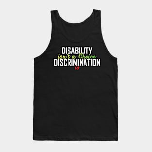Disability Isn't A Choice Discrimination Is Tank Top